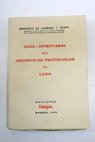 Gua inventario del Archivo de Protocolos de Len / Francisco de Cadenas y Vicent