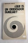 Qu es un orientador familiar / Oliveros F Otero