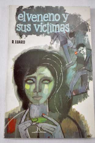 El veneno y sus vctimas / Mariano R Luard Tudela