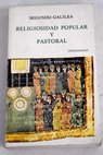 Religiosidad popular y pastoral / Segundo Galilea