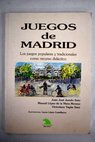 Juegos de Madrid los juegos populares y tradicionales como recurso didáctico / Juan José Jurado Soto