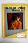 La pintura espaola en el medio siglo / Juan Antonio Gaya Nuo