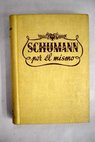 Schumann por l mismo / Robert Schumann
