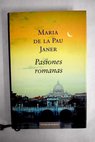 Pasiones romanas / Maria de la Pau Janer