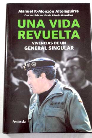 Una vida revuelta Vivencias de un general singular / Manuel Fernández Monzón Altolaguirre
