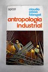 Antropología industrial / Claudio Esteva Fabregat