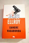 Sangre vagabunda / James Ellroy