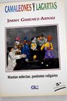 Camaleones y lagartas manas selectas pasiones vulgares / Joaqun Gimnez Arnau
