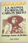 La agonía florida de Carlos Brito Bertín Delgado la ciudad y los niños / Santiago Araúz de Robles