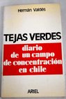 Tejas Verdes diario de un campo de concentración en Chile / Hernán Valdés