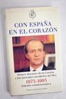 Con Espaa en el corazn 1975 1995 primer discurso de la Corona y los mensajes navideos del Rey / Juan Carlos I