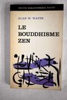 Le bouddhisme zen / Alan Watts