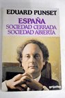 Espaa sociedad cerrada sociedad abierta / Eduardo Punset