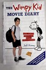 The wimpy kid movie diary how Greg Heffley went Hollywood / Jeff Kinney