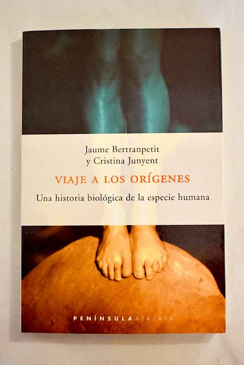 Viaje a los orgenes una historia biolgica de la especie humana / Jaume Bertranpetit