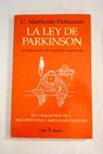 La ley de Parkinson y otros ensayos sobre administración / Cyril Northcote Parkinson