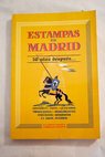 Estampas de Madrid historia arte leyendas / Alfonso Iniesta Corredor