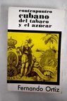 Contrapunteo cubano del tabaco y el azcar / Fernando Ortiz