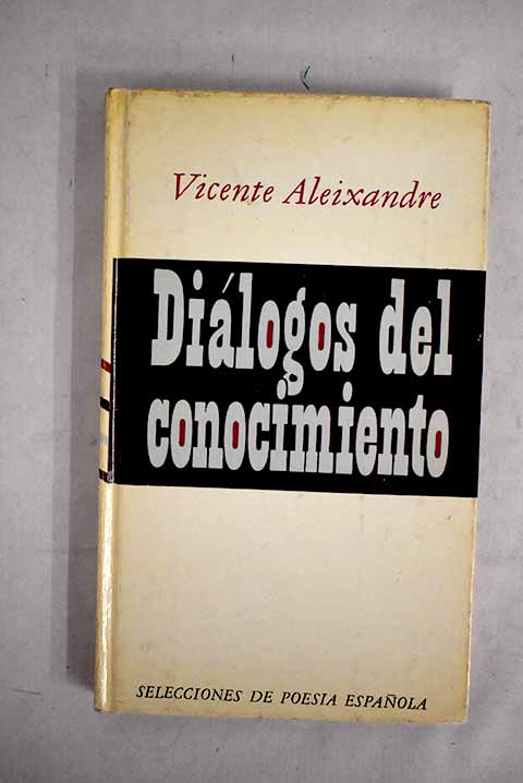Dilogos del conocimiento / Vicente Aleixandre