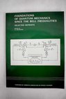 Foundations of quantum mechanics since the Bell inequalities selected reprints / Leslie E Ballentine