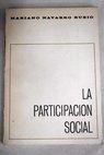 La participación social Conferencia pronunciada en la Casa de la Cultura de Málaga con motivo de la XXVI Semana Social de España / Mariano Navarro Rubio