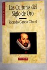 Las culturas del siglo de oro / Ricardo García Cárcel