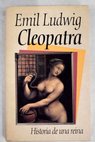 Cleopatra historia de una reina / Emil Ludwig