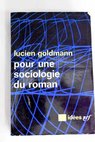 Pour une sociologie du roman / Lucien Goldmann