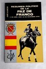 Resumen poltico de la paz de Franco 1 abril 1939 20 noviembre de 1975 / Juan Alarcn Benito