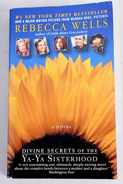 Divine secrets of the Ya Ya sisterhood / Rebecca Wells