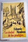La ciudad de los prodigios / Eduardo Mendoza