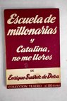 Escuela de millonarias Catalina no me llores / Enrique Surez de Deza