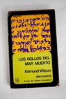 Los rollos del Mar Muerto el descubrimiento de los manuscritos bblicos / Edmund Wilson