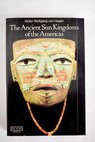 The Ancient sun kingdoms of the Americas / V W Von Hagen