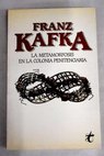 La metamorfosis En la colonia penitenciaria / Franz Kafka