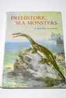 Prehistoric sea monsters / Augusta J Burian Z