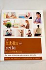 La biblia del reiki la guia definitiva sobre el arte del reiki / Eleanor McKenzie