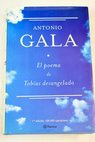 El poema de Tobías desangelado / Antonio Gala