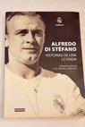 Alfredo Di Stéfano historias de una leyenda / Enrique Ortego Rey