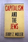 Capitalism and the Jews / Jerry Z ProQuest Muller