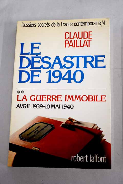 Dossiers secrets de la France contemporaine avril 1939 10 mai 1940 / Claude Paillat