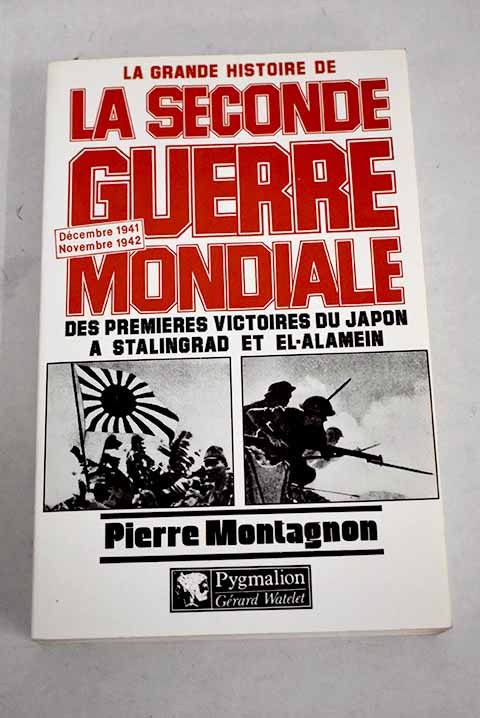La grande histoire de la Seconde guerre mondiale dcembre 1941 novembre 1942 / Pierre Montagnon
