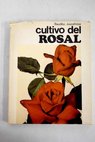Cultivo del rosal / Baudilio Juscafresa