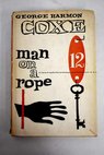 Man on a rope / George Harmon Coxe