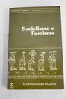 Socialismo o fascismo el nuevo carácter de la dependencia y el dilema latinoamericano / Theotonio dos Santos