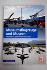 Museumsflugzeuge und Museen / Marc Volland