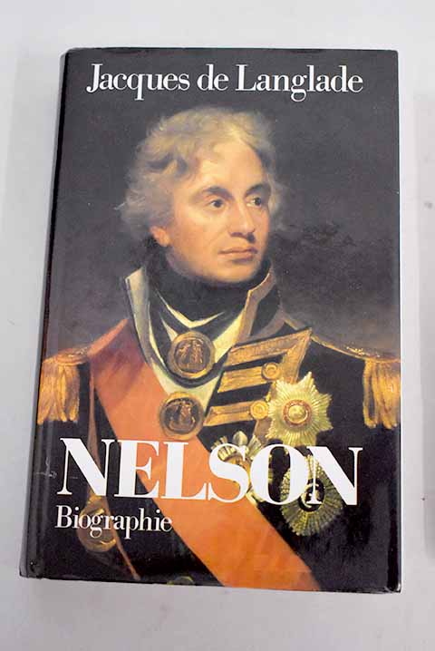 Nelson biographie / Jacques de Langlade