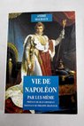 Vie de Napoléon par lui même / Napoléon
