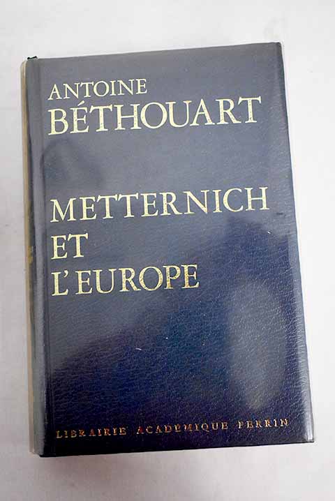Metternich et L Europe / Antoine Bthouart