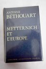 Metternich et L Europe / Antoine Béthouart